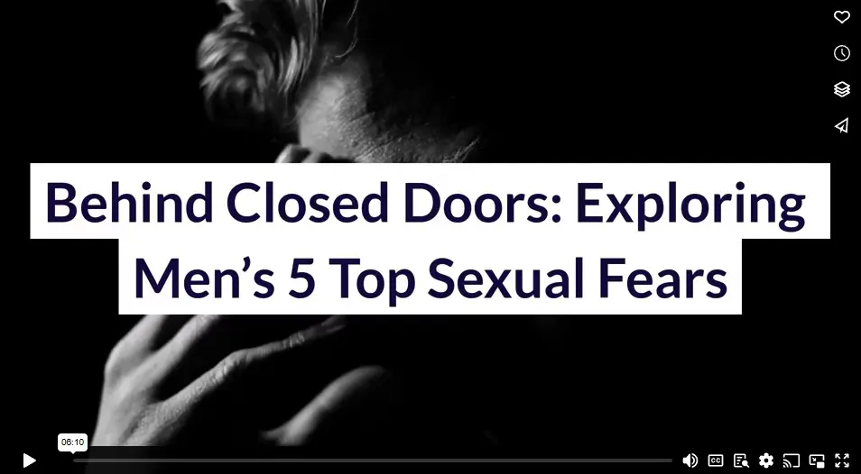Behind Closed Doors: Exploring Men’s 5 Top Sexual Fears
